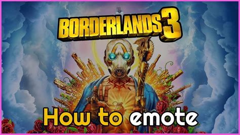 Borderlands 3: How to Emote .